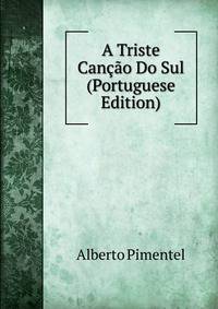 A Triste Cancao Do Sul (Portuguese Edition)