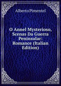 O Annel Mysterioso, Scenas Da Guerra Peninsular: Romance (Italian Edition)