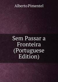 Sem Passar a Fronteira (Portuguese Edition)