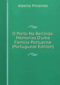 O Porto Na Berlinda. Memorias D'uma Familia Portuense (Portuguese Edition)