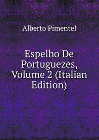 Espelho De Portuguezes, Volume 2 (Italian Edition)