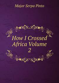 How I Crossed Africa Volume 2