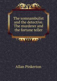 The somnambulist and the detective. The murderer and the fortune teller