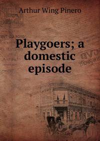 Playgoers; a domestic episode