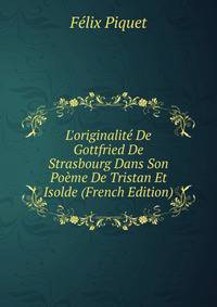 L'originalit? De Gottfried De Strasbourg Dans Son Po?me De Tristan Et Isolde (French Edition)
