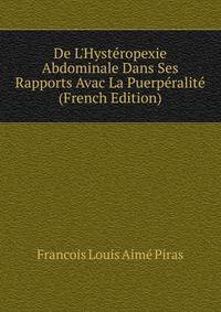 De L'Hyst?ropexie Abdominale Dans Ses Rapports Avac La Puerp?ralit? (French Edition)