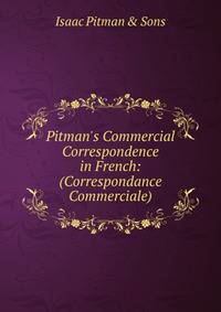 Pitman's Commercial Correspondence in French: (Correspondance Commerciale).