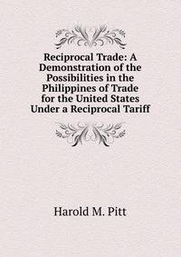Reciprocal Trade: A Demonstration of the Possibilities in the Philippines of Trade for the United States Under a Reciprocal Tariff