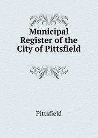 Municipal Register of the City of Pittsfield .