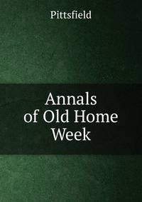Annals of Old Home Week