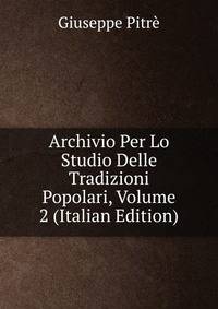 Archivio Per Lo Studio Delle Tradizioni Popolari, Volume 2 (Italian Edition)