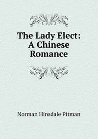 The Lady Elect: A Chinese Romance