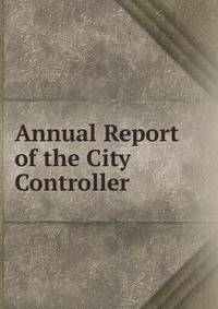 Annual Report of the City Controller