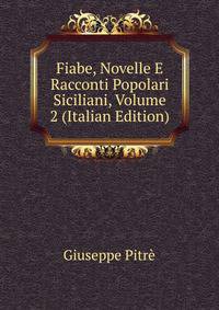 Fiabe, Novelle E Racconti Popolari Siciliani, Volume 2 (Italian Edition)