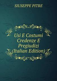 Usi E Costumi Credenze E Pregiudizi (Italian Edition)