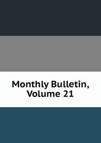Monthly Bulletin, Volume 21