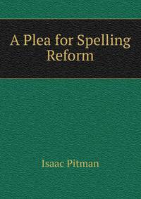 A Plea for Spelling Reform