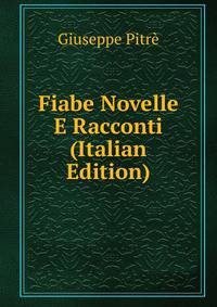 Fiabe Novelle E Racconti (Italian Edition)