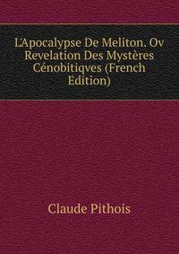 L'Apocalypse De Meliton. Ov Revelation Des Myst?res C?nobitiqves (French Edition)