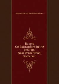 Report On Excavations in the Pen Pits, Near Penselwood, Somerset