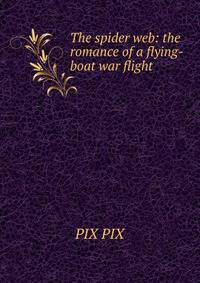 The spider web: the romance of a flying-boat war flight