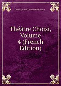 Theatre Choisi, Volume 4 (French Edition)