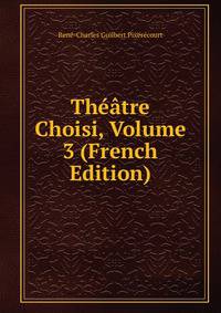 Theatre Choisi, Volume 3 (French Edition)