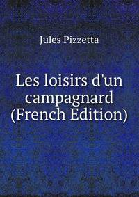 Les loisirs d'un campagnard (French Edition)