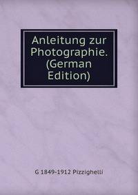 Anleitung zur Photographie. (German Edition)