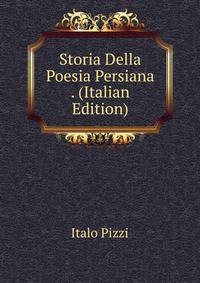 Storia Della Poesia Persiana . (Italian Edition)