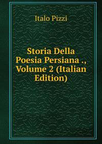 Storia Della Poesia Persiana ., Volume 2 (Italian Edition)