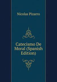 Catecismo De Moral (Spanish Edition)