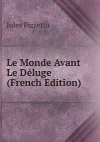 Le Monde Avant Le Deluge (French Edition)