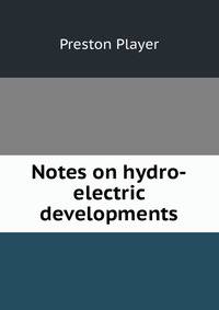 Notes on hydro-electric developments