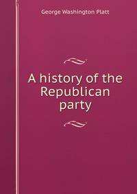 A history of the Republican party