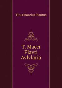 T. Macci Plavti Avlvlaria