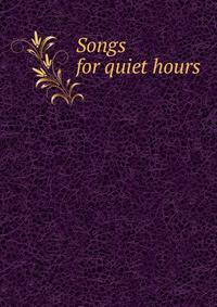 Songs for quiet hours