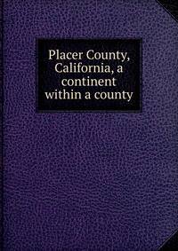 Placer County, California, a continent within a county