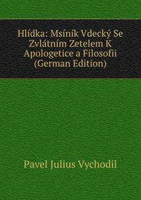 Hlidka: Msinik Vdecky Se Zvlatnim Zetelem K Apologetice a Filosofii (German Edition)