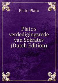 Plato's verdedigingsrede van Sokrates (Dutch Edition)