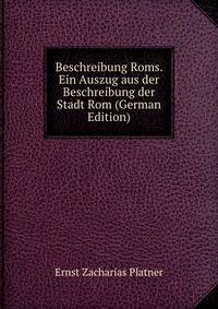 Beschreibung Roms. Ein Auszug aus der Beschreibung der Stadt Rom (German Edition)