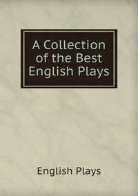 A Collection of the Best English Plays