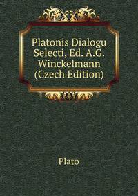 Platonis Dialogu Selecti, Ed. A.G. Winckelmann (Czech Edition)