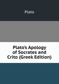 Plato's Apology of Socrates and Crito (Greek Edition)