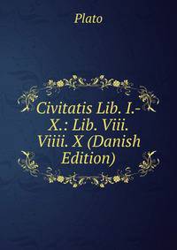 Civitatis Lib. I.-X.: Lib. Viii. Viiii. X (Danish Edition)
