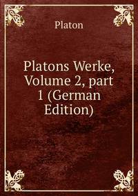 Platons Werke, Volume 2, part 1 (German Edition)
