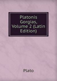 Platonis Gorgias, Volume 2 (Latin Edition)