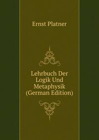 Lehrbuch Der Logik Und Metaphysik (German Edition)