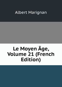 Le Moyen Age, Volume 21 (French Edition)
