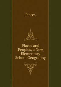 Places and Peoples, a New Elementary School Geography